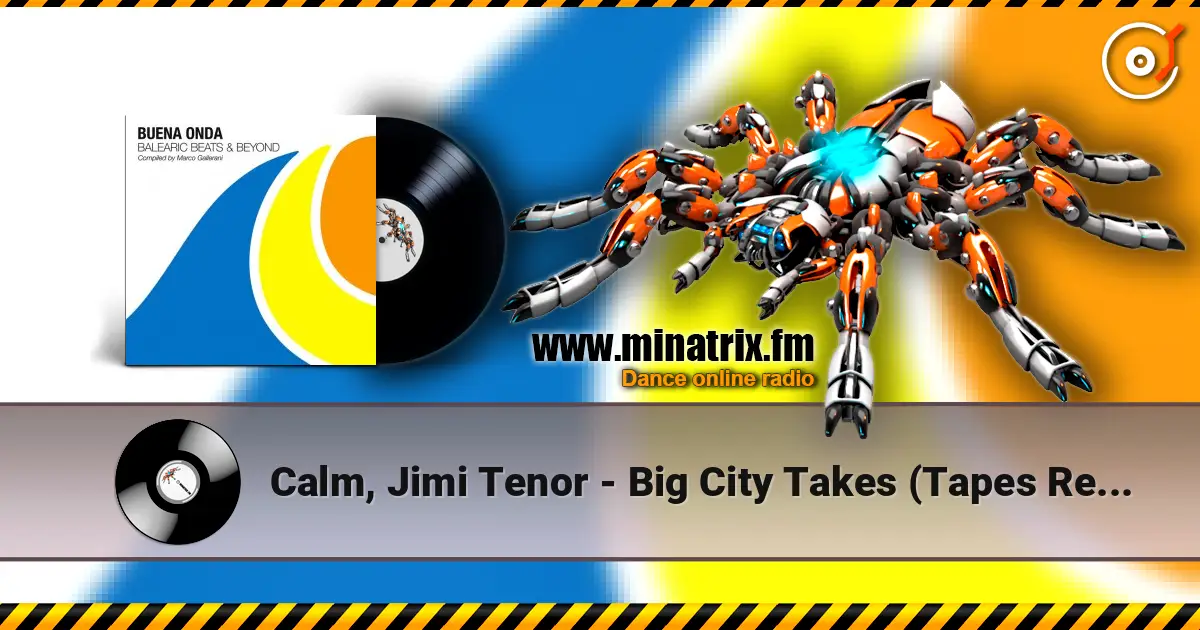 Calm, Jimi Tenor - Big City Takes (Tapes Remix 1) слушать онлайн в высоком качестве | Minatrix.FM