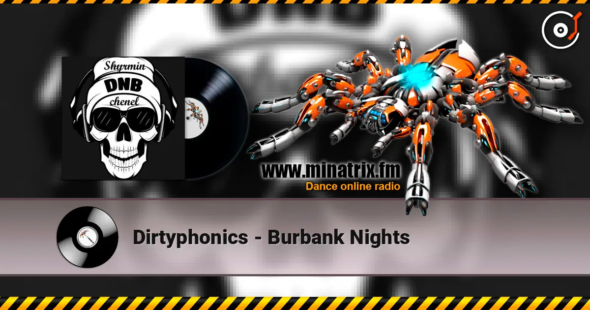 Dirtyphonics - Burbank Nights online in hoher Qualität hören | Minatrix.FM