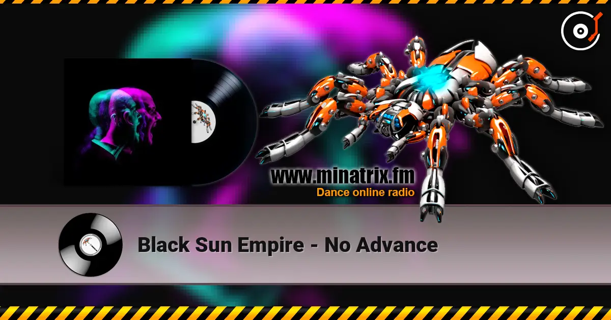 Black Sun Empire - No Advance écouter en ligne en haute qualité | Minatrix.FM