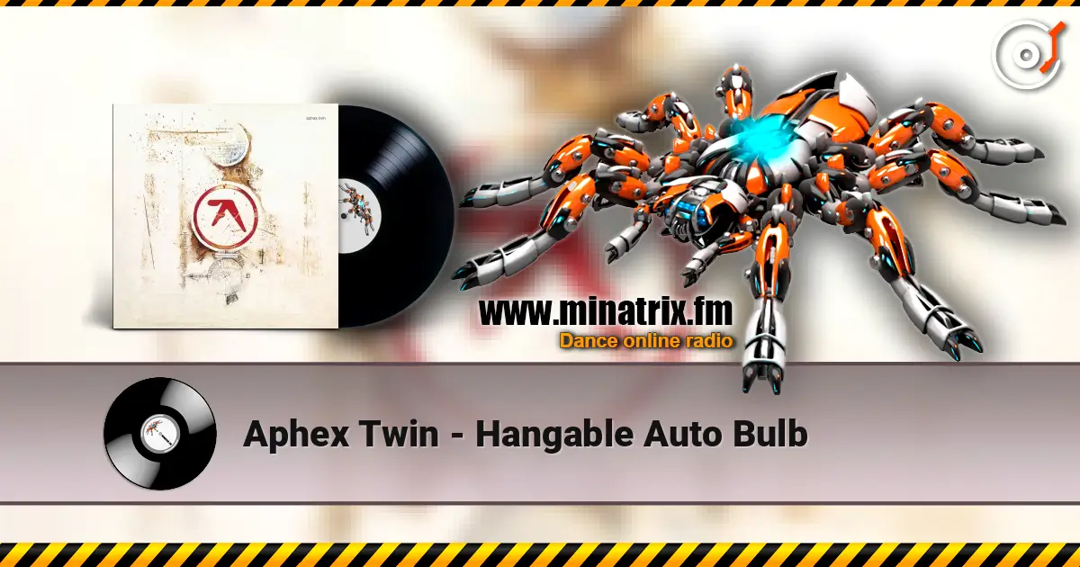 Aphex Twin - Hangable Auto Bulb listen online in high quality | Minatrix.FM