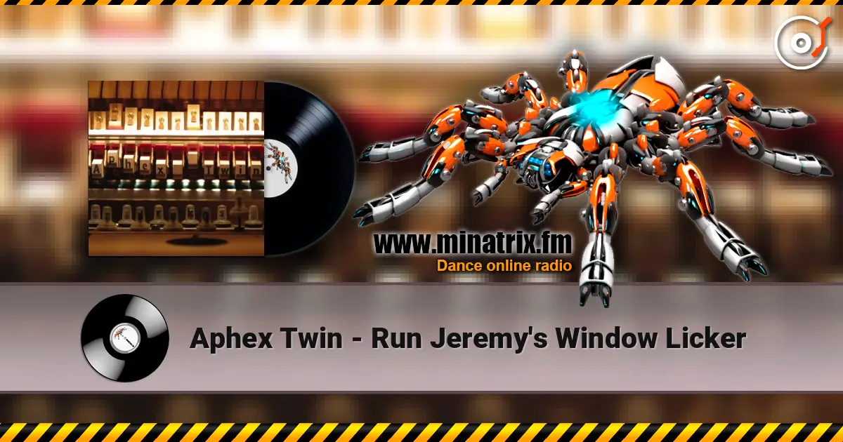 Aphex Twin - Run Jeremy's Window Licker слушать онлайн в высоком качестве | Minatrix.FM