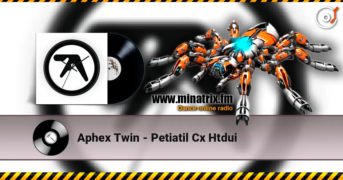 Aphex Twin - Petiatil Cx Htdui слушать онлайн в высоком качестве | Minatrix.FM
