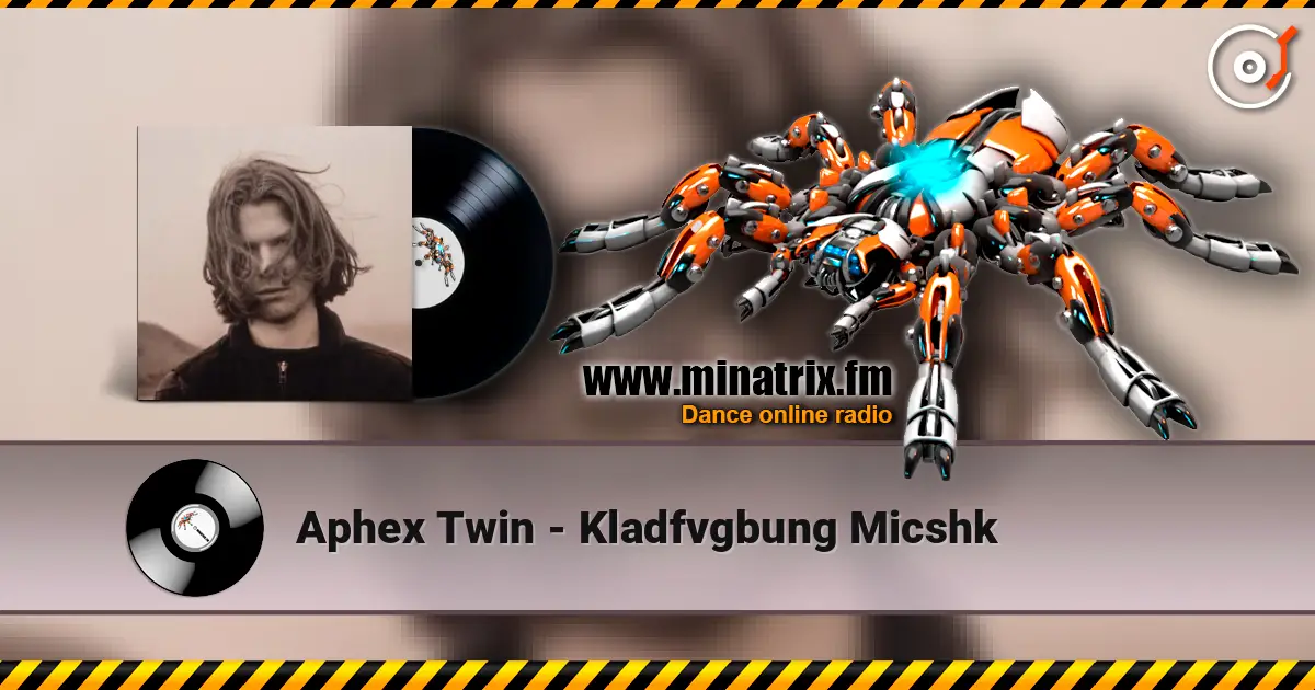 Aphex Twin - Kladfvgbung Micshk слушать онлайн в высоком качестве | Minatrix.FM