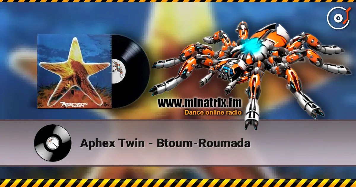 Aphex Twin - Btoum-Roumada écouter en ligne en haute qualité | Minatrix.FM