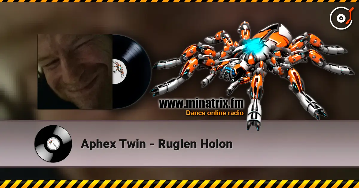 Aphex Twin - Ruglen Holon слушать онлайн в высоком качестве | Minatrix.FM