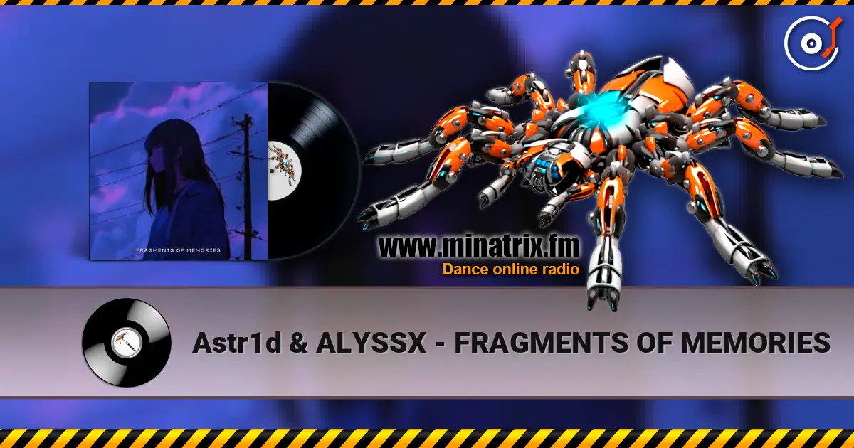 Astr1d & ALYSSX - FRAGMENTS OF MEMORIES escuchar en línea en alta calidad | Minatrix.FM