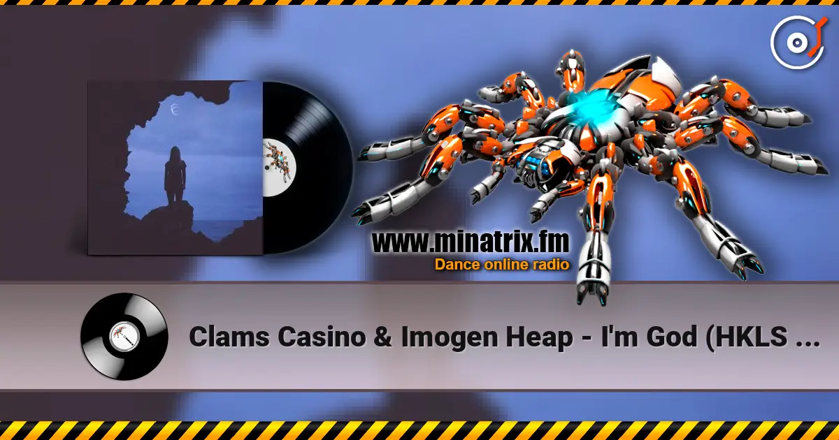 Clams Casino & Imogen Heap - I'm God (HKLS Remix) online in hoher Qualität hören | Minatrix.FM
