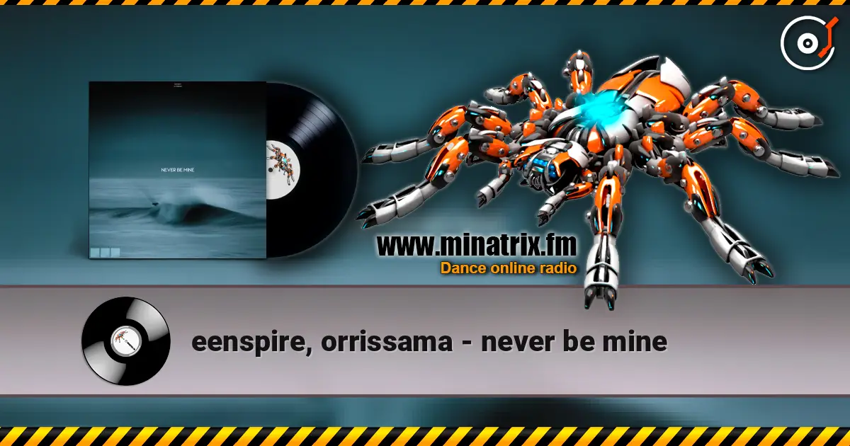 eenspire, orrissama - never be mine online in hoher Qualität hören | Minatrix.FM