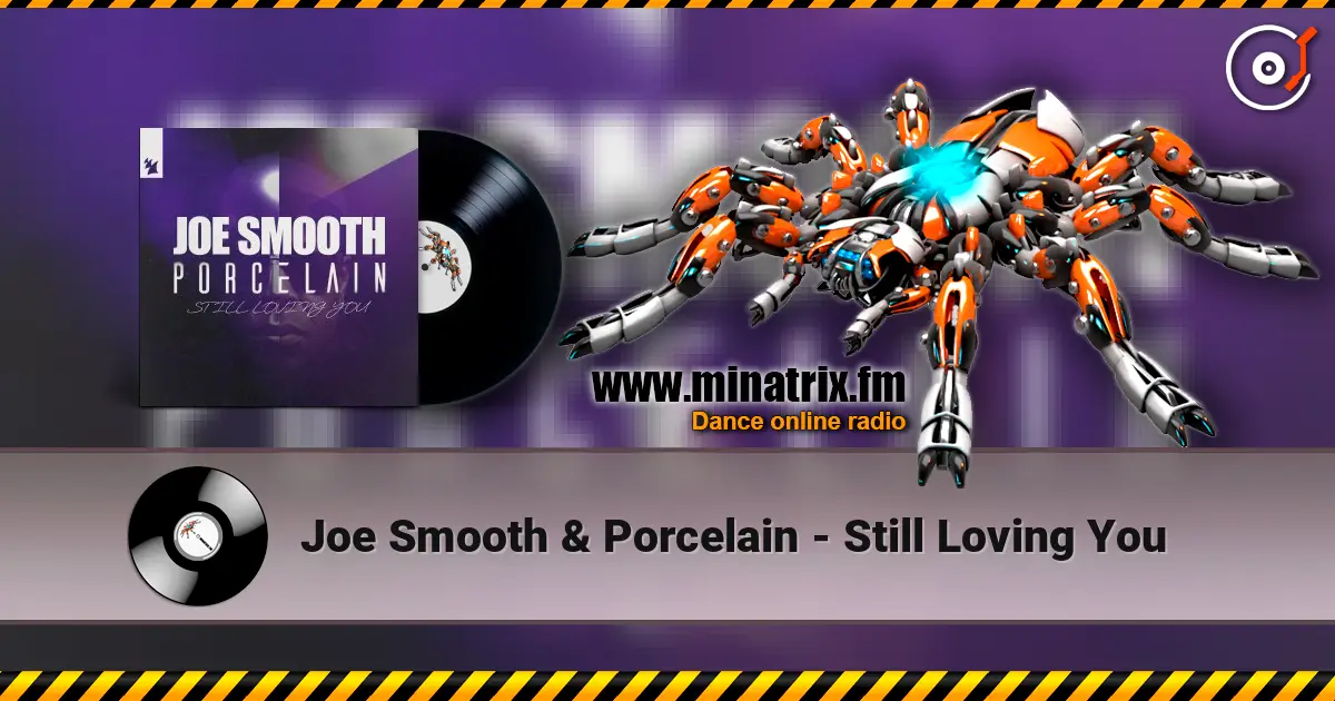 Joe Smooth & Porcelain - Still Loving You слушать онлайн в высоком качестве | Minatrix.FM