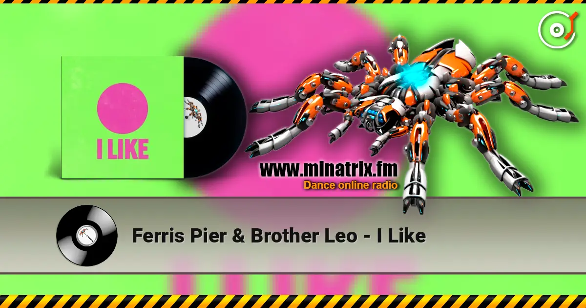 Ferris Pier & Brother Leo - I Like слушать онлайн в высоком качестве | Minatrix.FM