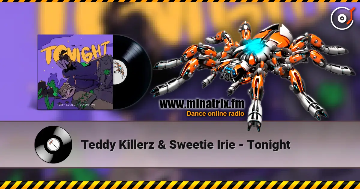 Teddy Killerz & Sweetie Irie - Tonight слушать онлайн в высоком качестве | Minatrix.FM