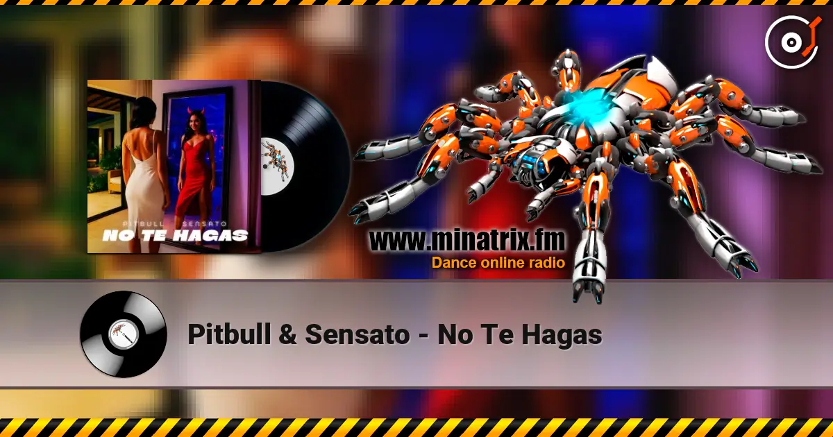 Pitbull & Sensato - No Te Hagas escuchar en línea en alta calidad | Minatrix.FM