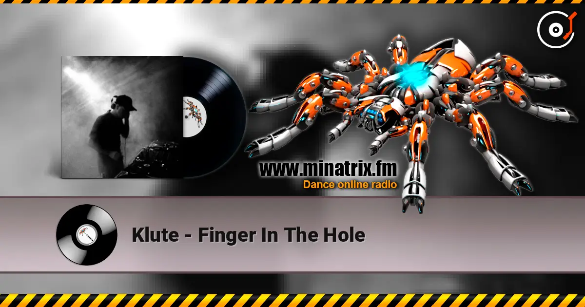 Klute - Finger In The Hole escuchar en línea en alta calidad | Minatrix.FM
