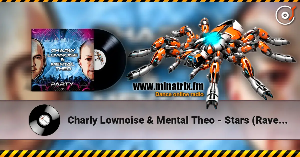 Charly Lownoise & Mental Theo - Stars (Rave Mix) listen online in high quality | Minatrix.FM