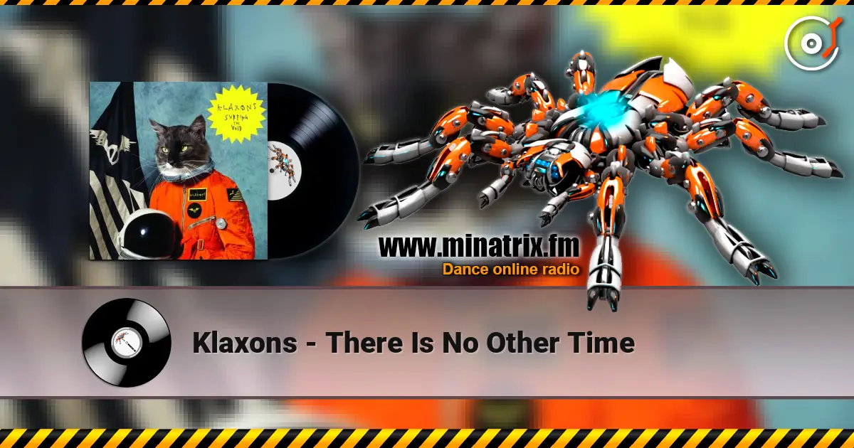 Klaxons - There Is No Other Time слушать онлайн в высоком качестве | Minatrix.FM