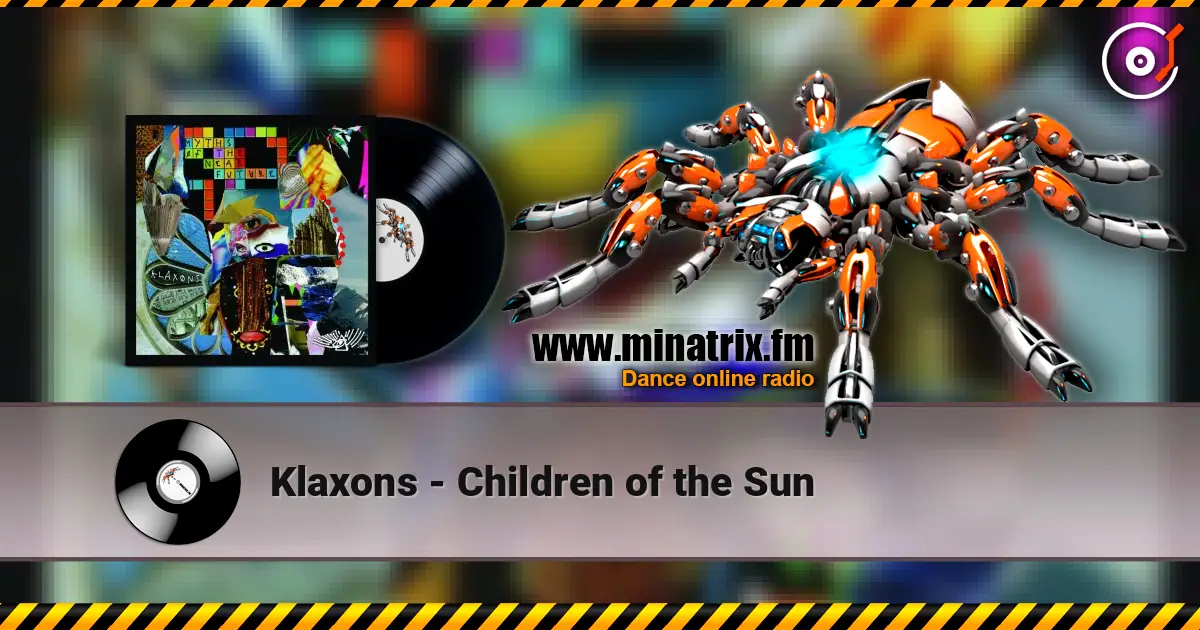 Klaxons - Children of the Sun écouter en ligne en haute qualité | Minatrix.FM