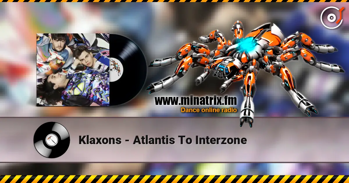 Klaxons - Atlantis To Interzone слушать онлайн в высоком качестве | Minatrix.FM