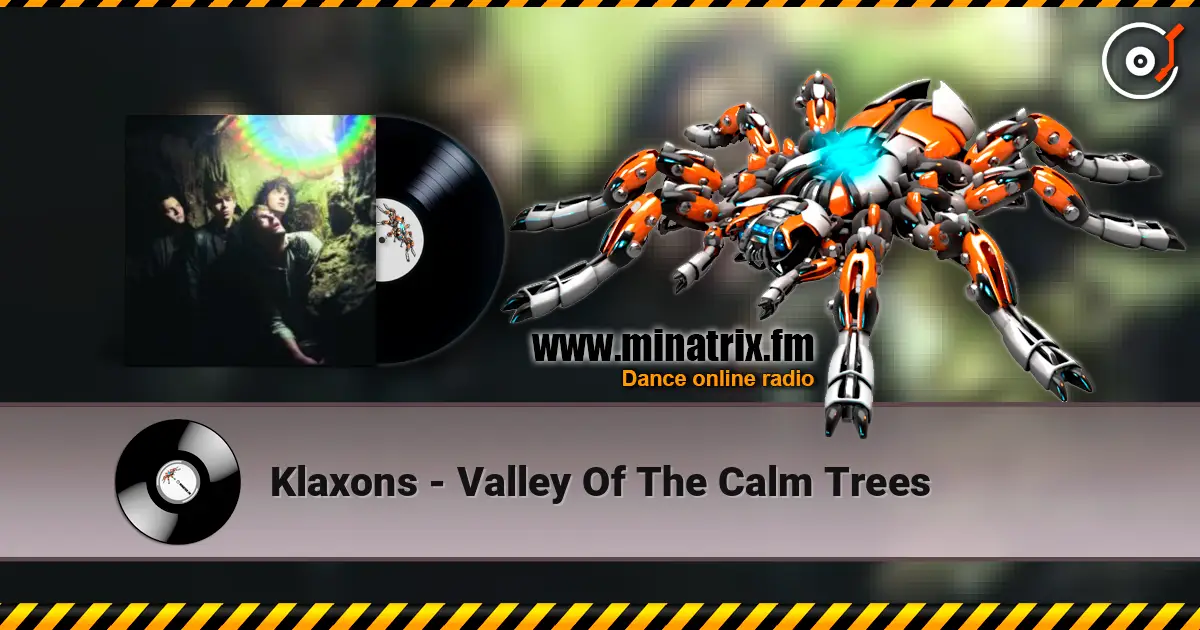 Klaxons - Valley Of The Calm Trees слушать онлайн в высоком качестве | Minatrix.FM