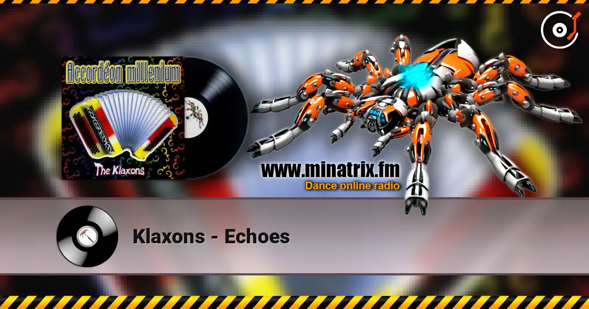 Klaxons - Echoes écouter en ligne en haute qualité | Minatrix.FM