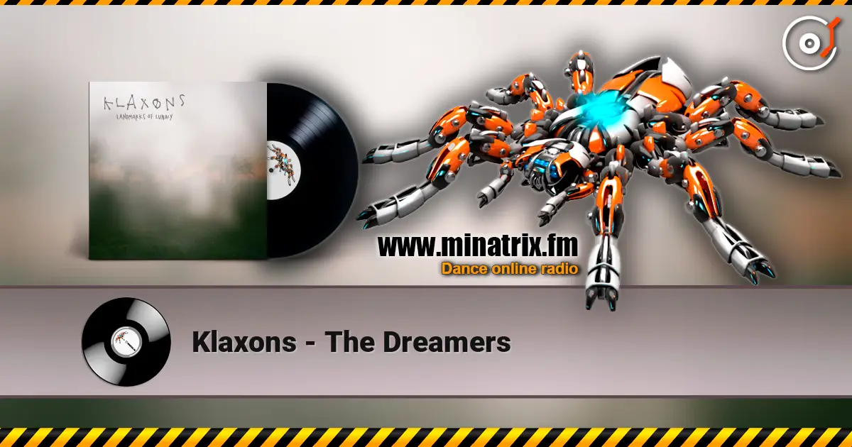 Klaxons - The Dreamers écouter en ligne en haute qualité | Minatrix.FM