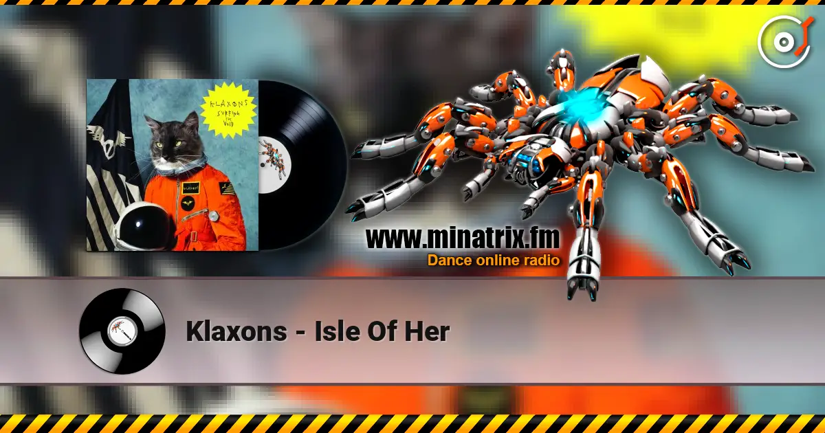 Klaxons - Isle Of Her écouter en ligne en haute qualité | Minatrix.FM