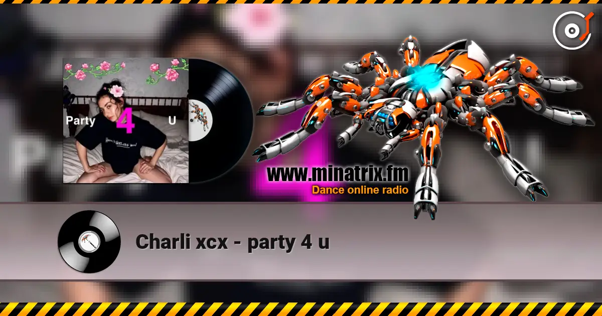 Charli xcx - party 4 u écouter en ligne en haute qualité | Minatrix.FM