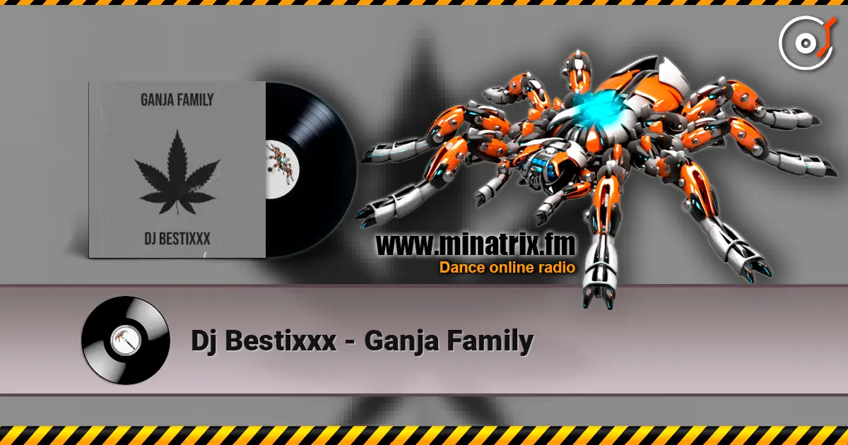 Dj Bestixxx - Ganja Family слушать онлайн в высоком качестве | Minatrix.FM