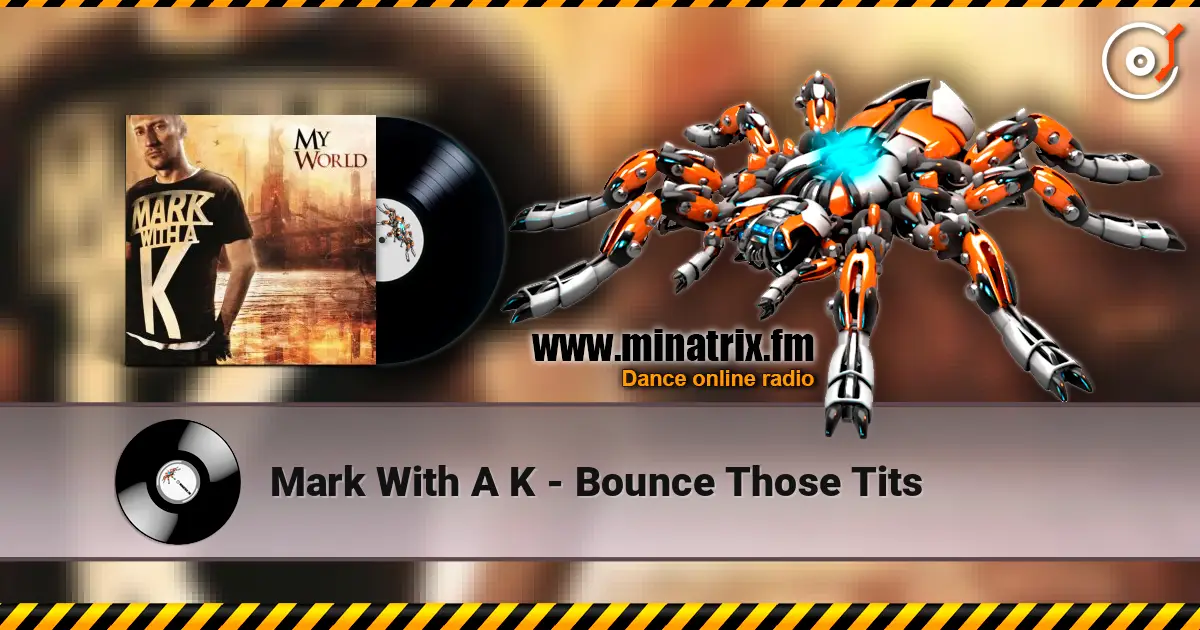 Mark With A K - Bounce Those Tits слухати онлайн у високій якості | Minatrix.FM