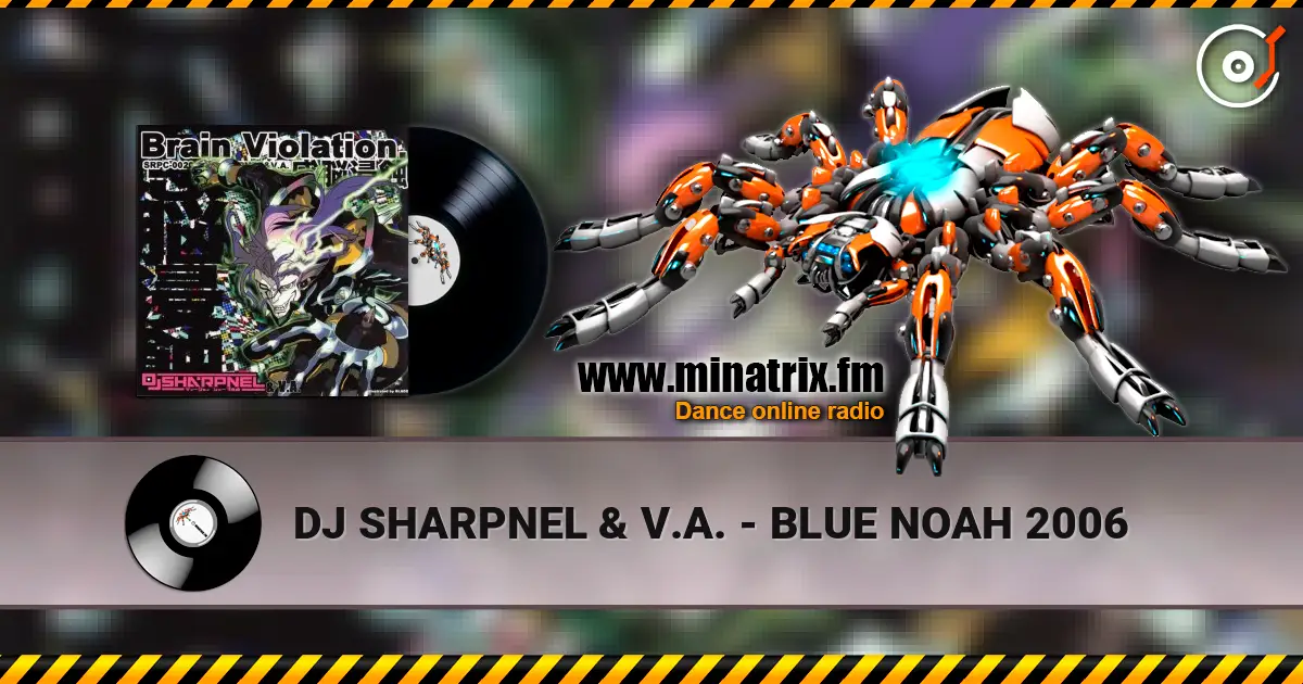 DJ SHARPNEL & V.A. - BLUE NOAH 2006 слушать онлайн в высоком качестве | Minatrix.FM