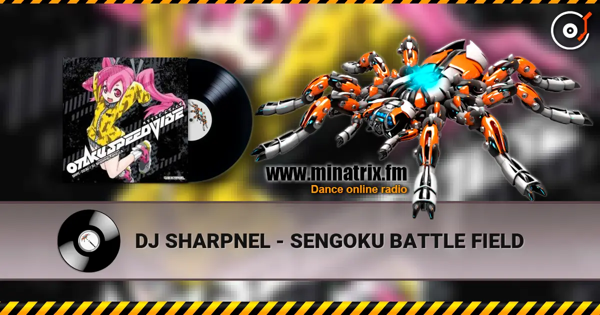 DJ SHARPNEL - SENGOKU BATTLE FIELD escuchar en línea en alta calidad | Minatrix.FM