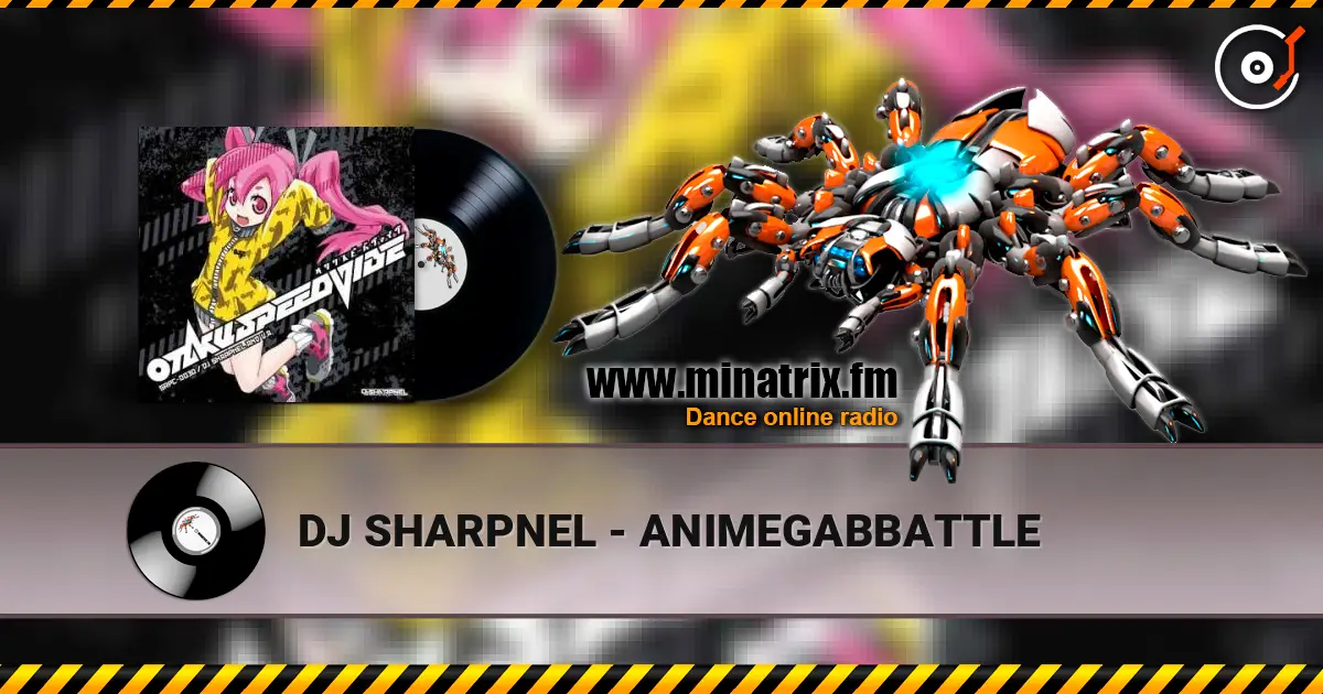 DJ SHARPNEL - ANIMEGABBATTLE слушать онлайн в высоком качестве | Minatrix.FM