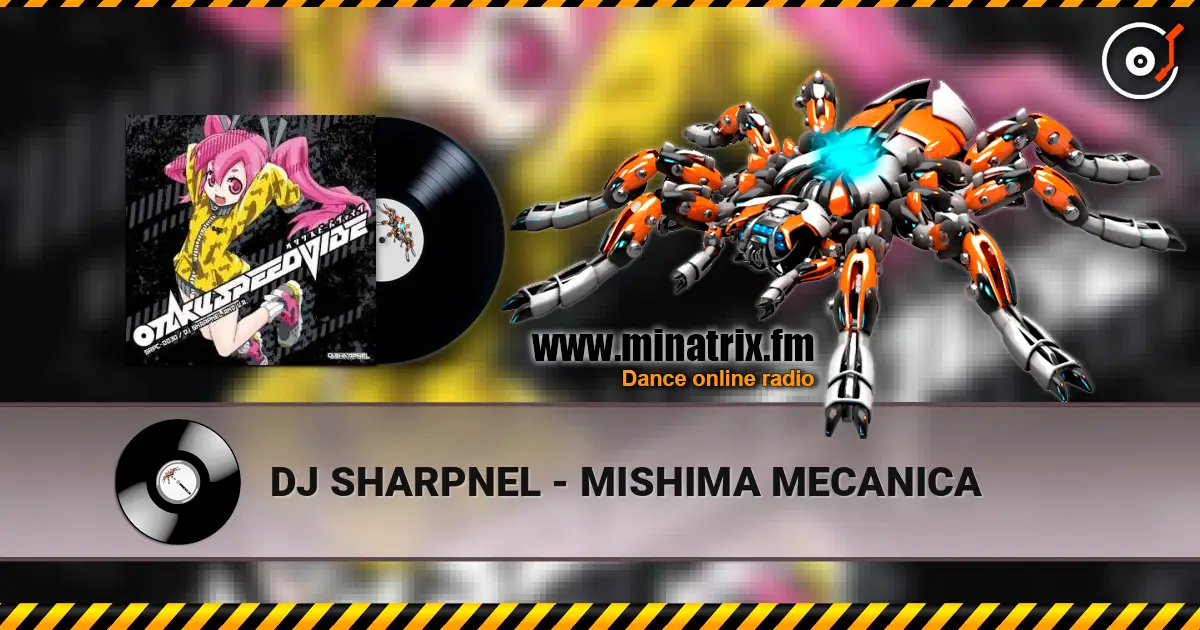 DJ SHARPNEL - MISHIMA MECANICA слушать онлайн в высоком качестве | Minatrix.FM