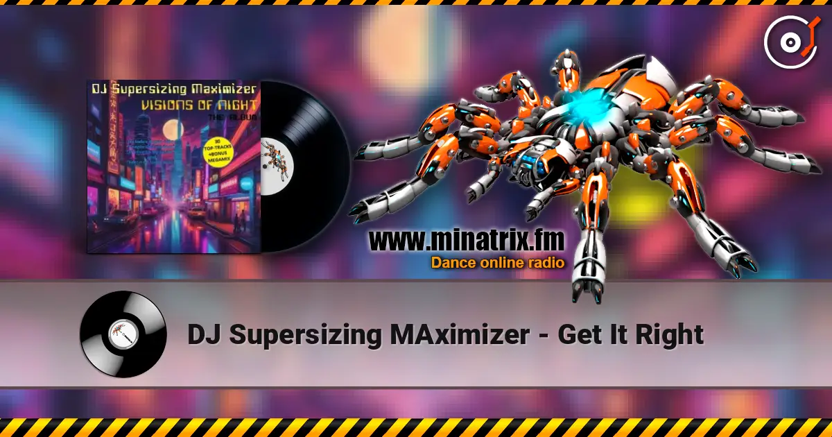 DJ Supersizing MAximizer - Get It Right слушать онлайн в высоком качестве | Minatrix.FM
