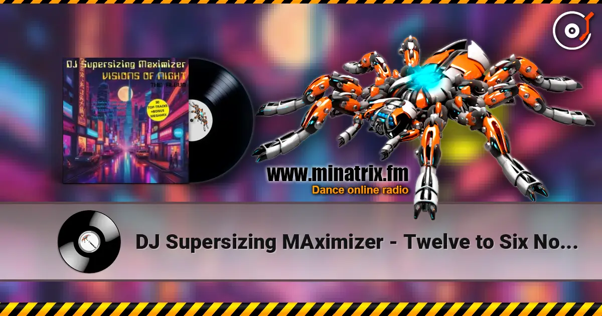 DJ Supersizing MAximizer - Twelve to Six Non-Stop Megamix слушать онлайн в высоком качестве | Minatrix.FM