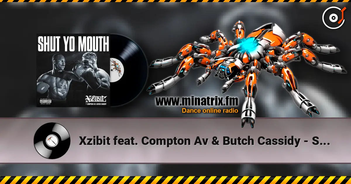 Xzibit feat. Compton Av & Butch Cassidy - Shut Yo Mouth слушать онлайн в высоком качестве | Minatrix.FM