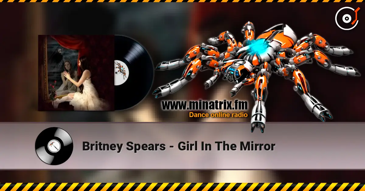 Britney Spears - Girl In The Mirror écouter en ligne en haute qualité | Minatrix.FM
