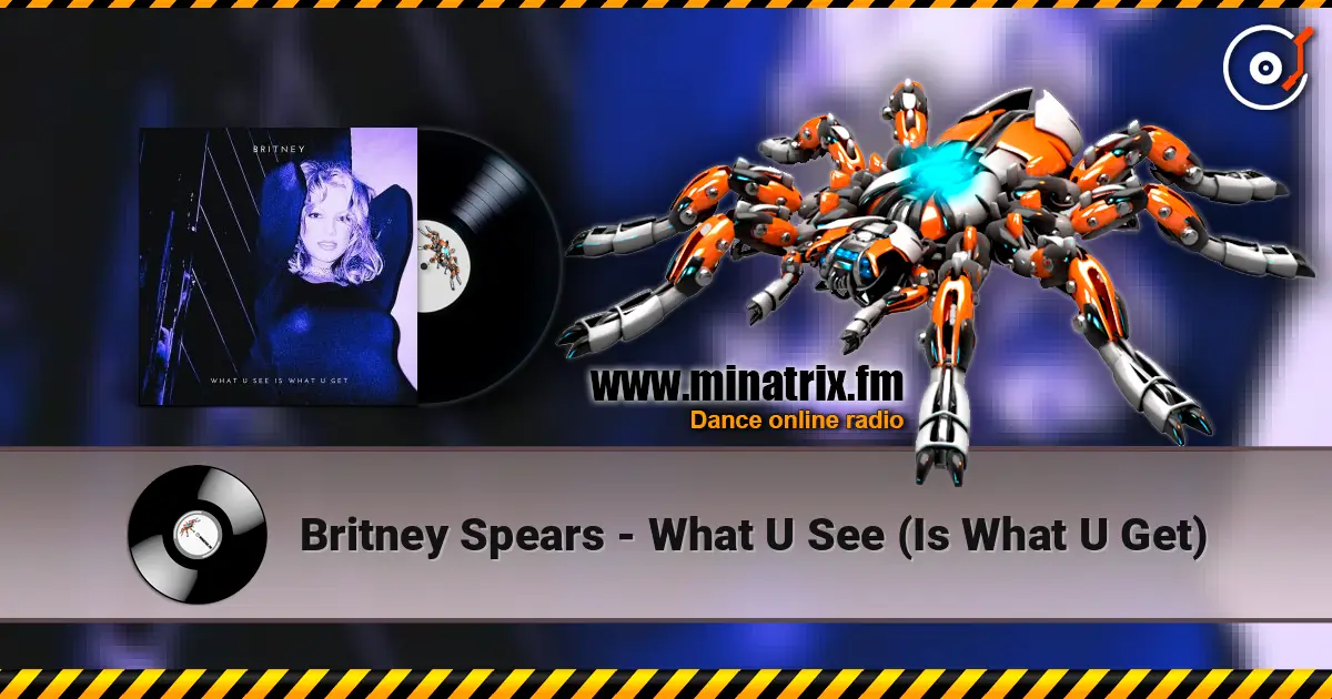 Britney Spears - What U See (Is What U Get) слухати онлайн у високій якості | Minatrix.FM