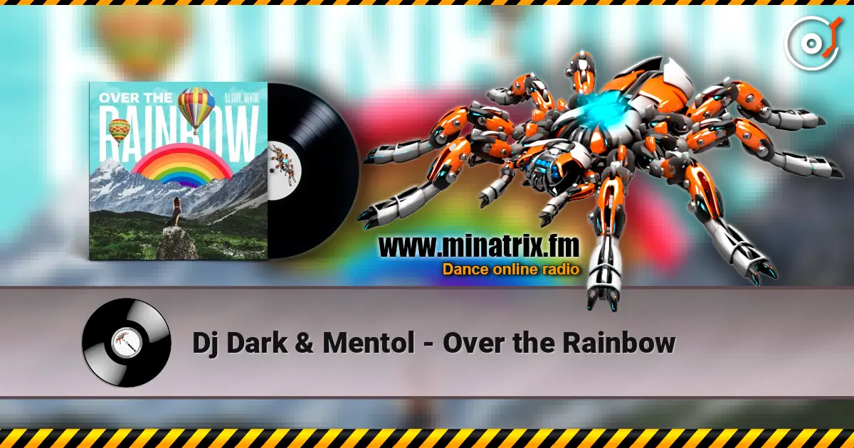 Dj Dark & Mentol - Over the Rainbow online in hoher Qualität hören | Minatrix.FM
