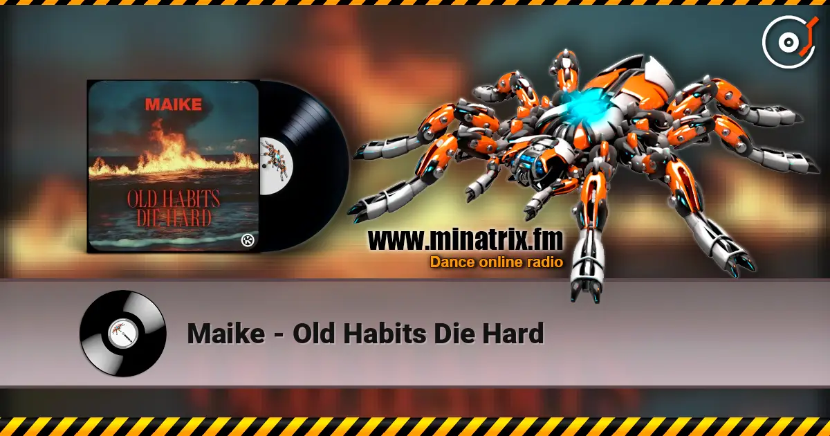 Maike - Old Habits Die Hard слушать онлайн в высоком качестве | Minatrix.FM