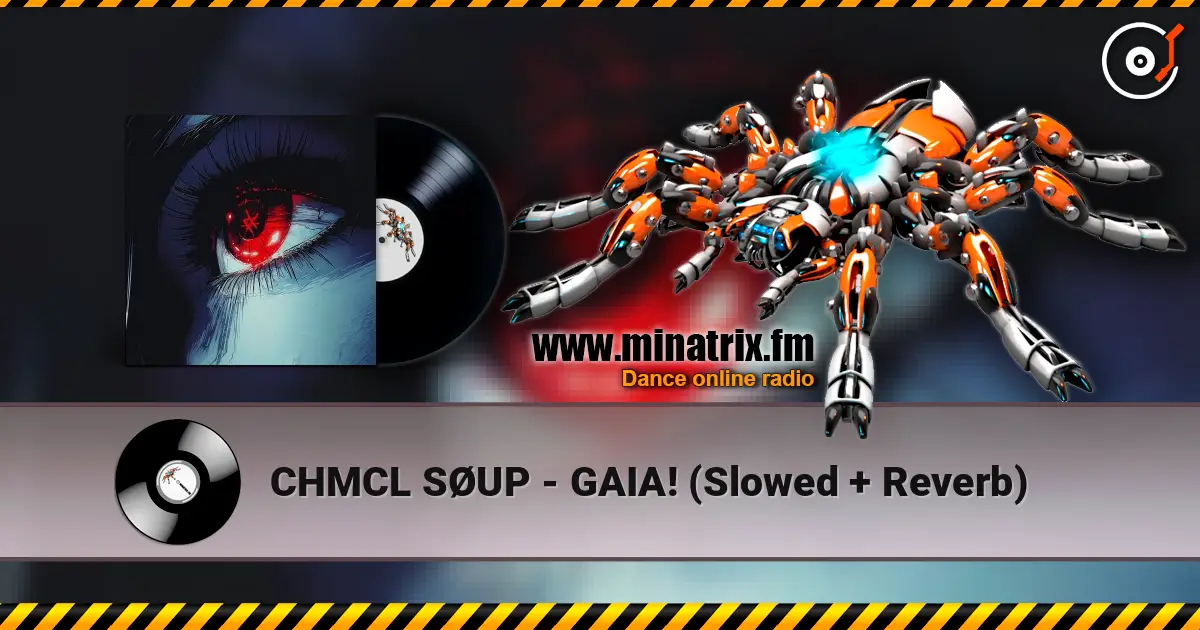 CHMCL SØUP - GAIA! (Slowed + Reverb) слушать онлайн в высоком качестве | Minatrix.FM