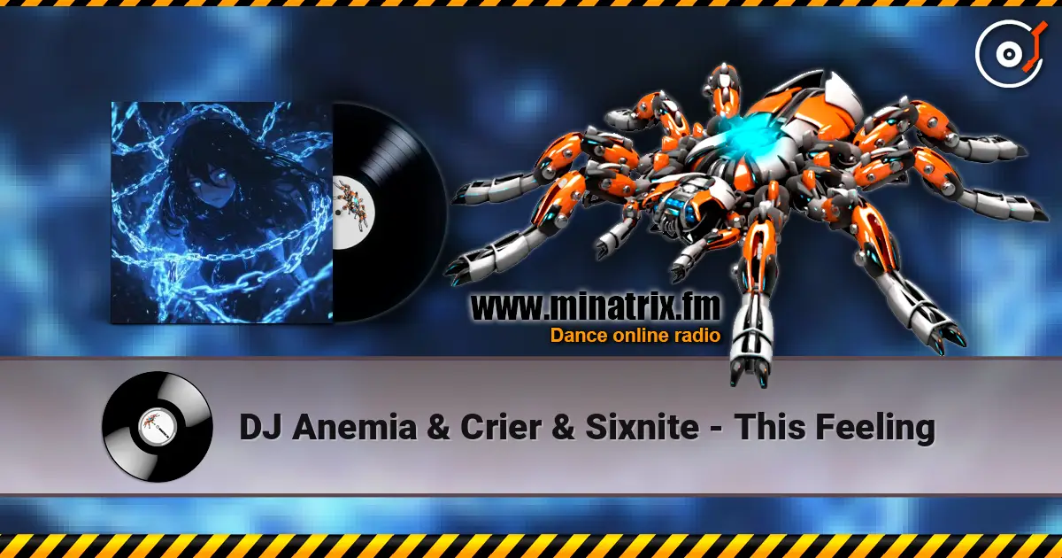 DJ Anemia & Crier & Sixnite - This Feeling слушать онлайн в высоком качестве | Minatrix.FM