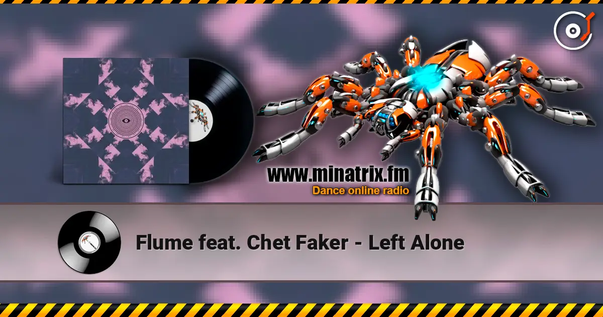 Flume feat. Chet Faker - Left Alone слушать онлайн в высоком качестве | Minatrix.FM