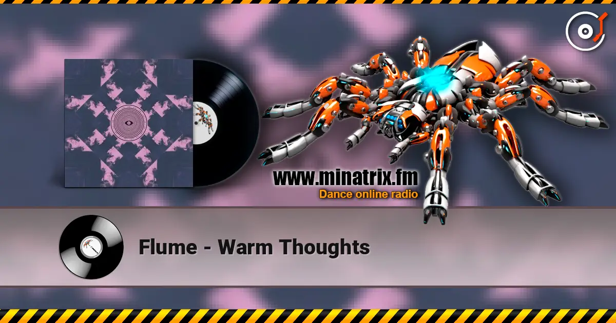 Flume - Warm Thoughts слушать онлайн в высоком качестве | Minatrix.FM