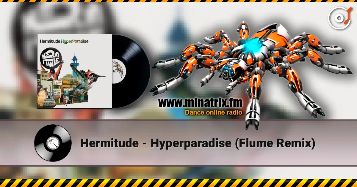 Hermitude - Hyperparadise (Flume Remix) слушать онлайн в высоком качестве | Minatrix.FM
