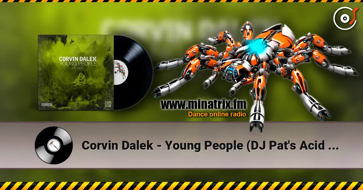 Corvin Dalek - Young People (DJ Pat's Acid Not Cocaine Remix) слушать онлайн в высоком качестве | Minatrix.FM
