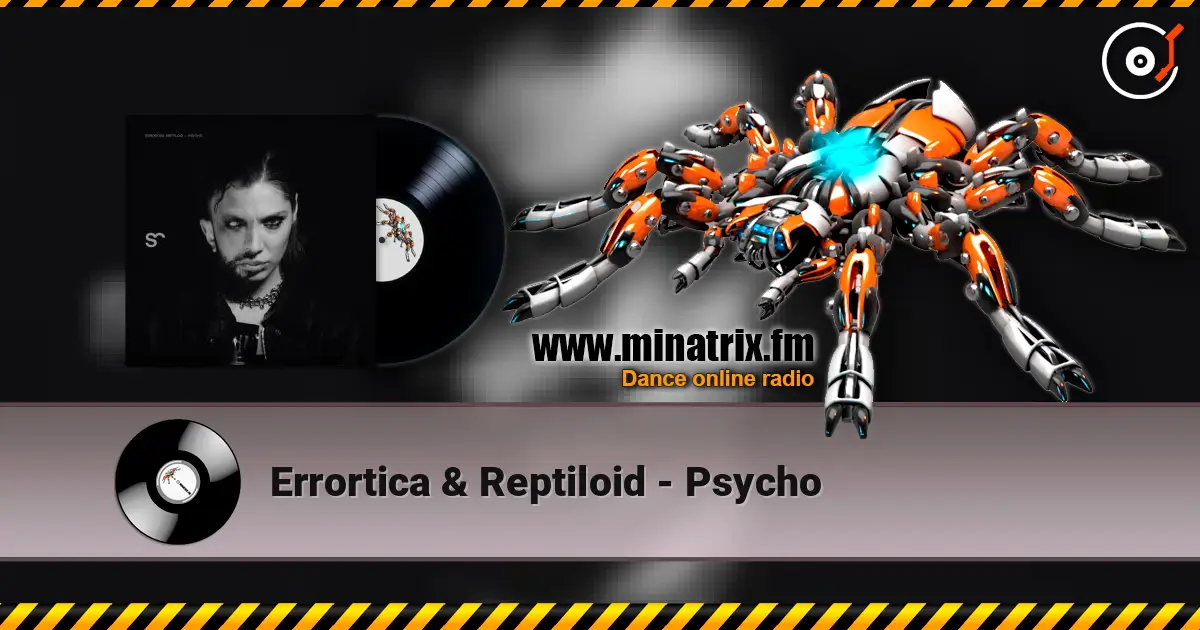 Errortica & Reptiloid - Psycho слушать онлайн в высоком качестве | Minatrix.FM