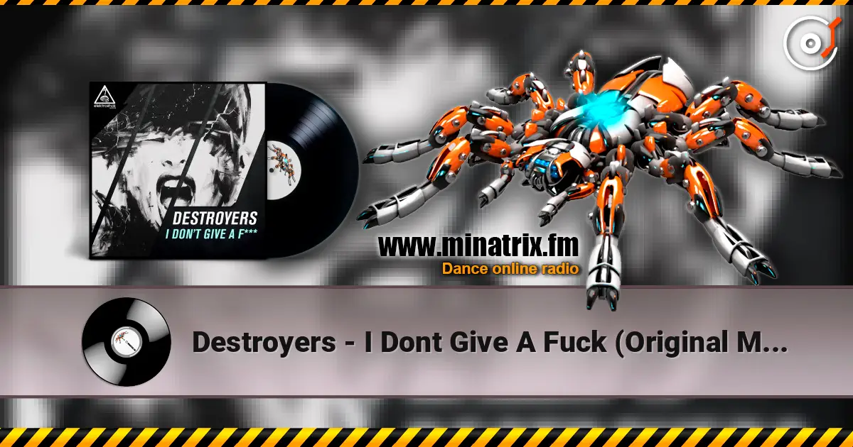 Destroyers - I Dont Give A Fuck (Original Mix) écouter en ligne en haute qualité | Minatrix.FM