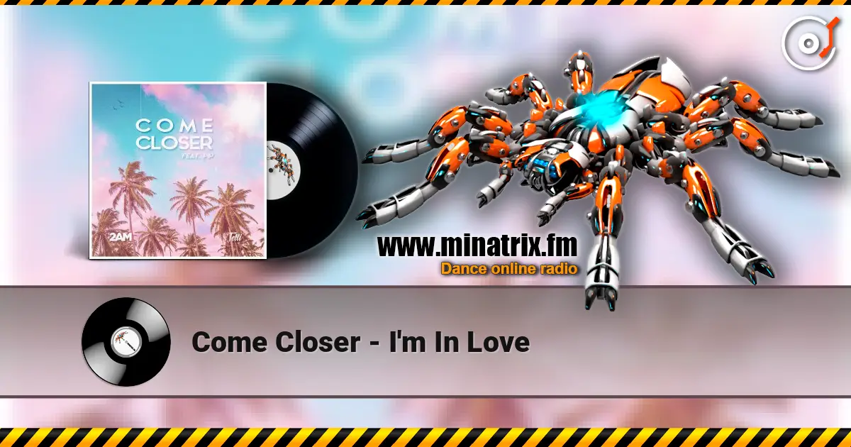 Come Closer - I'm In Love слушать онлайн в высоком качестве | Minatrix.FM