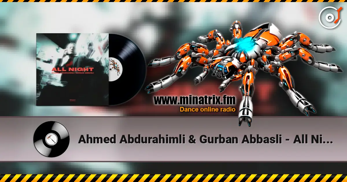 Ahmed Abdurahimli & Gurban Abbasli - All Night слушать онлайн в высоком качестве | Minatrix.FM