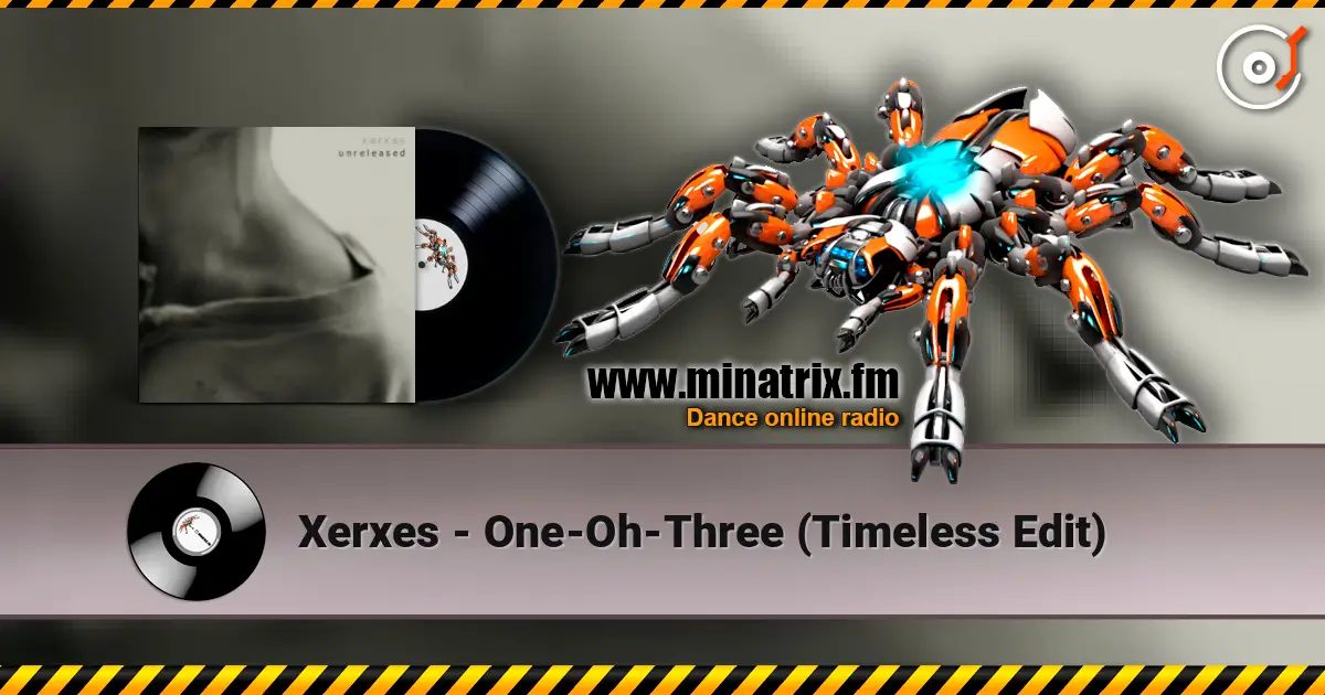 Xerxes - One-Oh-Three (Timeless Edit) слушать онлайн в высоком качестве | Minatrix.FM